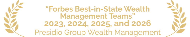 Forbes Best-in-State Wealth Management Teams 2023, 2024, 2025 and 2026 Presidio Group wealth management
